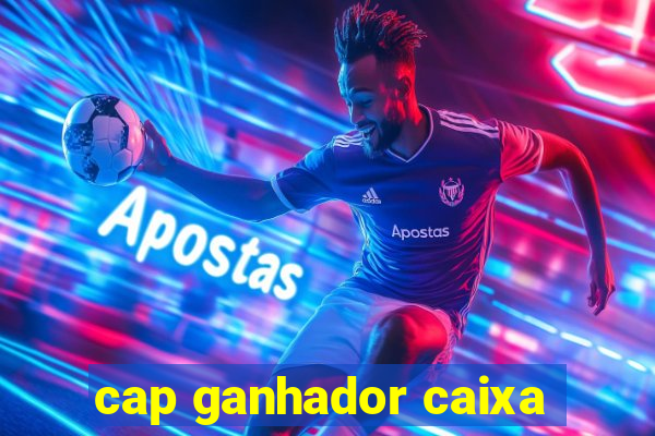 cap ganhador caixa